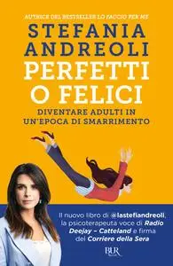 Stefania Andreoli - Perfetti o felici. Diventare adulti in un'epoca di smarrimento