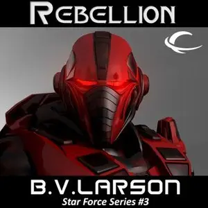 B. V. Larson - Rebellion (Star Force, Book 3) [Audiobook]