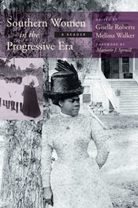 Southern Women in the Progressive Era : A Reader