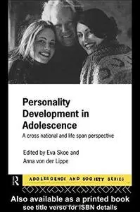 Personality Development In Adolescence: A Cross National and Life Span Perspective (Adolescence and Society)