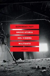 Goffredo Fofi - Breve storia del cinema militante