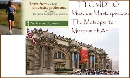 TTC Video Lectures - Museum Masterpieces: The Metropolitan Museum of Art [Repost]