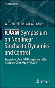 IUTAM Symposium on Nonlinear Stochastic Dynamics and Control: Proceedings of the IUTAM Symposium held in Hangzhou, China