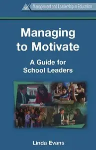 Linda Evans - Managing to Motivate: A Guide for School Leaders