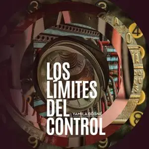 «Los límites del control» by Yamila Bêgné