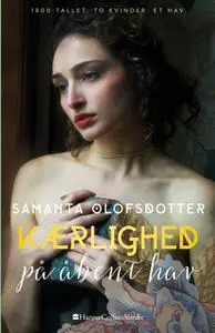 «Kærlighed på åbent hav» by Samanta Olofsdotter