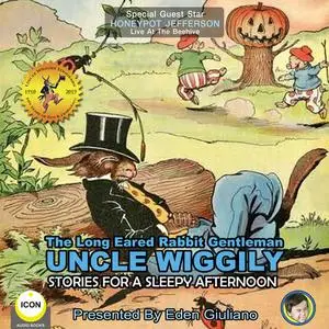 «The Long Eared Rabbit Gentleman Uncle Wiggily - Stories For A Sleepy Afternoon» by Howard Garis