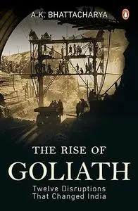 Rise of Goliath: Twelve Disruptions That Changed India