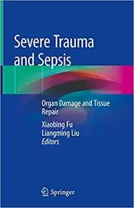 Severe Trauma and Sepsis: Organ Damage and Tissue Repair (Repost)