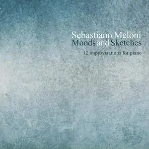 Sebastiano Meloni - Moods And Sketches (2016) [Official Digital Download 24bit/96kHz]