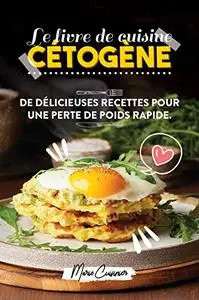 Le livre de cuisine cétogène: De délicieuses recettes pour une perte de poids rapide