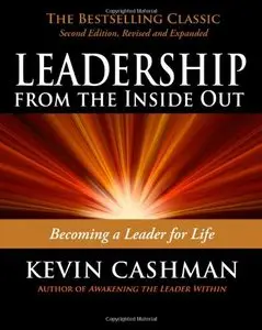 Leadership from the Inside Out: Becoming a Leader for Life (Repost)