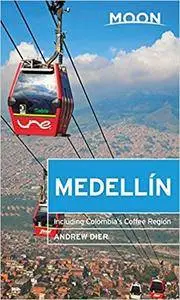Moon Medellín: Including Colombia's Coffee Region