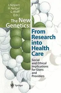 The New Genetics: From Research into Health Care: Social and Ethical Implications for Users and Providers