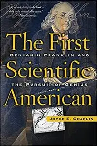 The First Scientific American: Benjamin Franklin and the Pursuit of Genius