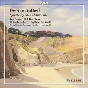 George Antheil – Symphony no. 3 etc. (2004)
