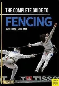 The Complete Guide to Fencing, 2nd Edition