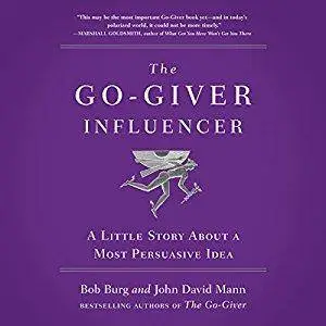 The Go-Giver Influencer: A Little Story About a Most Persuasive Idea [Audiobook]