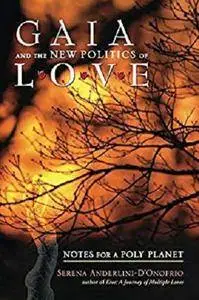 Gaia and the New Politics of Love: Notes for Poly Planet [Kindle Edition]