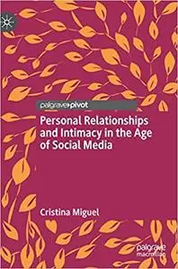 Personal Relationships and Intimacy in the Age of Social Media