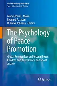 The Psychology of Peace Promotion: Global Perspectives on Personal Peace, Children and Adolescents, and Social Justice (Repost)