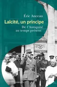 Éric Anceau, "Laïcité, un principe: De l'Antiquité au temps présent"