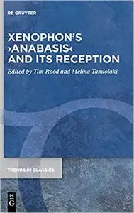 Xenophon’s ›Anabasis‹ and its Reception