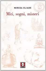 Mircea Eliade - Miti, sogni, misteri
