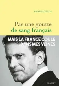 Manuel Valls, "Pas une goutte de sang français"
