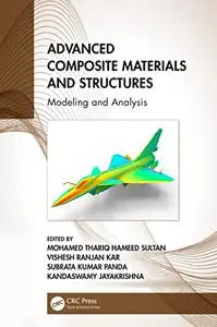 Advanced Composite Materials and Structures: Modeling and Analysis