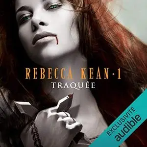 Cassandra O'Donnell, "Rebecca Kean, tome 1 : Traquée"