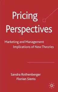 Pricing Perspectives: Marketing and Management Implications of New Theories and Applications