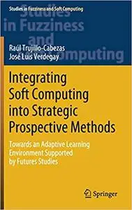 Integrating Soft Computing into Strategic Prospective Methods: Towards an Adaptive Learning Environment Supported by Fut
