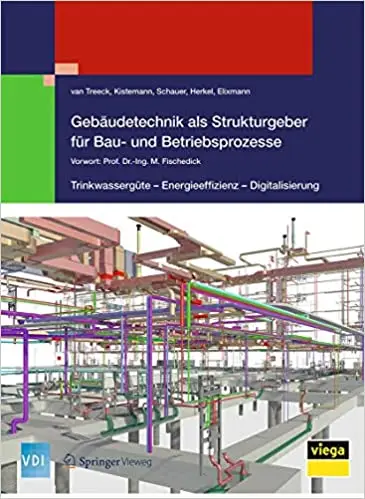 Gebäudetechnik als Strukturgeber für Bau- und Betriebsprozesse: Trinkwassergüte – Energieeffizienz - Digitalisierung (Repost)