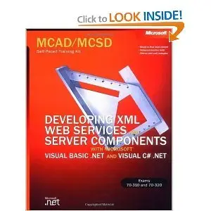 MCAD/MCSD Self-Paced Training Kit: Developing XML Web Services and Server Components (Repost)