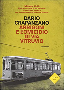 Arrigoni e l'omicidio di via Vitruvio. Milano, 1953 - Dario Crapanzano