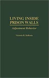 Living Inside Prison Walls: Adjustment Behavior