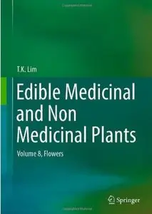 Edible Medicinal and Non Medicinal Plants: Volume 8, Flowers