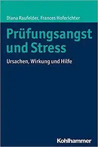 Prüfungsangst und Stress: Ursachen, Wirkung und Hilfe