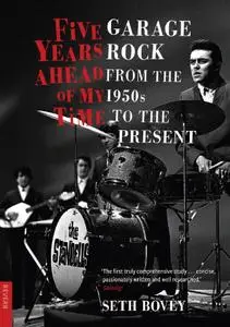 Five Years Ahead of My Time: Garage Rock from the 1950s to the Present (Reverb)
