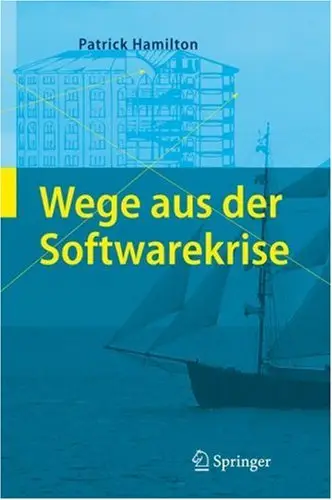 Wege aus der Softwarekrise: Verbesserungen bei der Softwareentwicklung