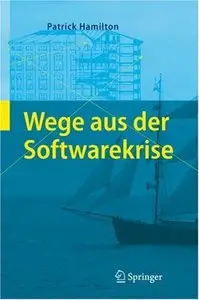 Wege aus der Softwarekrise: Verbesserungen bei der Softwareentwicklung