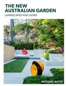 The New Australian Garden: Landscapes for Living