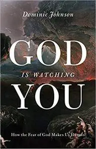 God Is Watching You: How the Fear of God Makes Us Human (Repost)