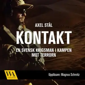 «Kontakt - en svensk krigsman i kampen mot terrorn» by Axel Stål