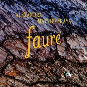 Alexandra Matvievskaya - Fauré - Ballade, Thème et variations & 4 Nocturnes (2020) [Official Digital Download 24/96]