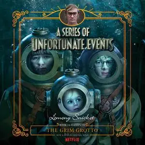 «Series of Unfortunate Events #11: The Grim Grotto» by Lemony Snicket