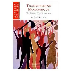 Transforming Mozambique: The Politics of Privatization, 1975-2000 (African Studies)