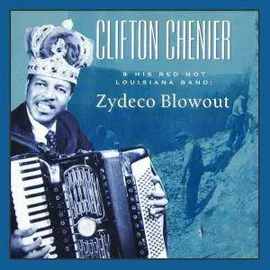 Clifton Chenier - Clifton Chenier And His Red Hot Louisiana Band: Zydeco Blowout (2018)