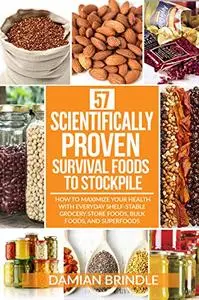 57 Scientifically-Proven Survival Foods to Stockpile